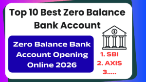 Top 10 Best Zero Balance Bank Account in 2026 – Zero Balance Bank Account Opening Online